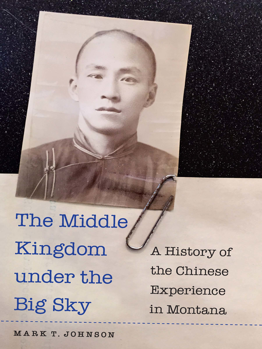 Title details for The Middle Kingdom under the Big Sky by Mark T. Johnson - Available